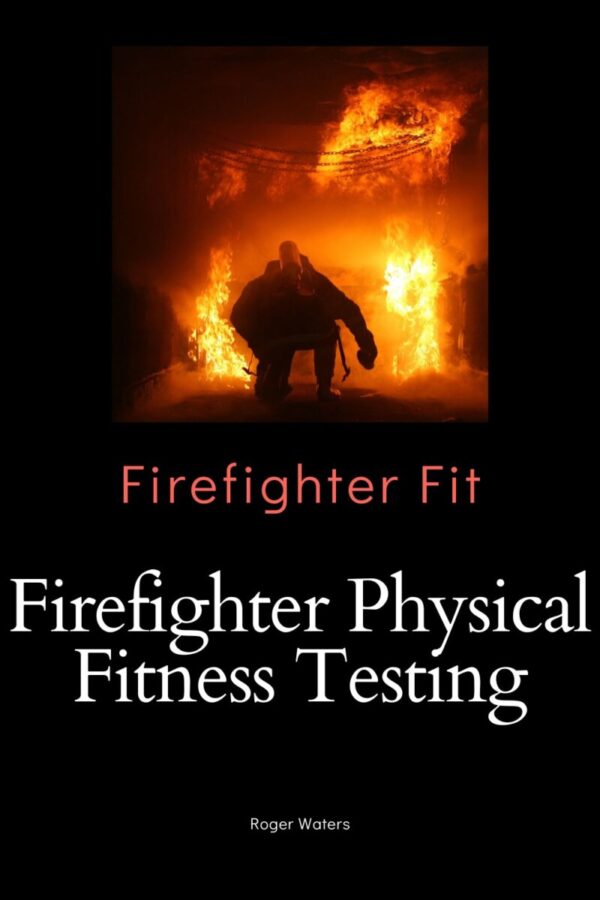 Complete Firefighter Physical Fitness Testing Guide, including the CPAT