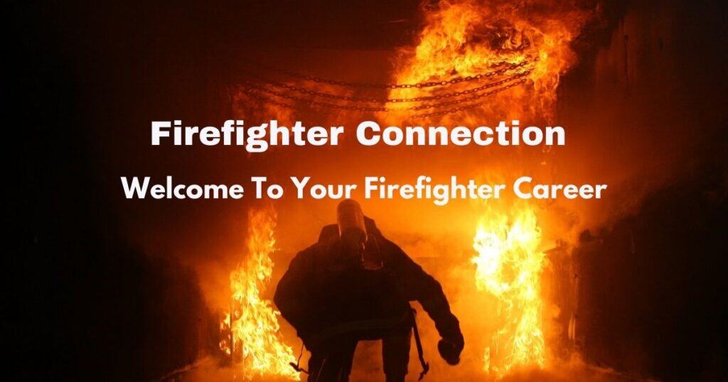 Firefighter Connection, Start Your Firefighter Career Here